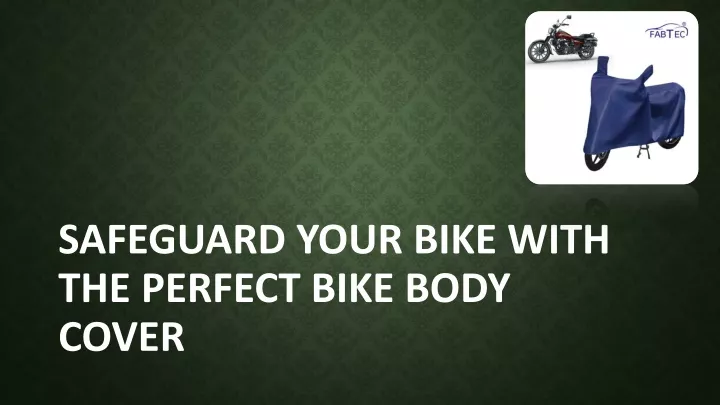 safeguard your bike with the perfect bike body cover