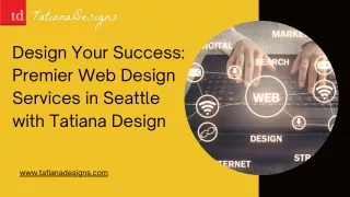 Design Your Success Premier Web Design Services in Seattle with Tatiana Design