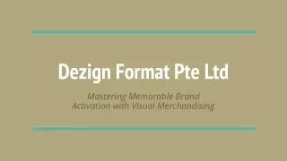 Dezign Format Pte Ltd - Mastering Memorable Brand Activation with Visual Merchandising