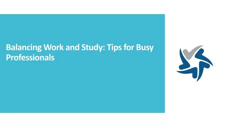 balancing work and study tips for busy professionals