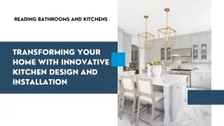 Transforming your Home with Innovative Kitchen Design and Installation