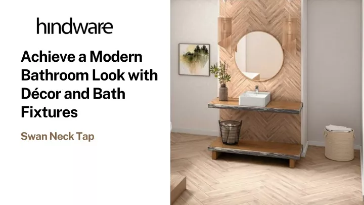 achieve a modern bathroom look with