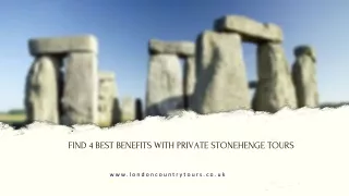 Find 4 best benefits with Private Stonehenge tours