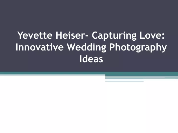 yevette heiser capturing love innovative wedding photography ideas