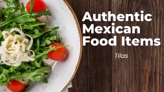 Authentic mexican food items  - Tilas