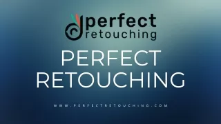 Perfect Retouching offers complete client-oriented services