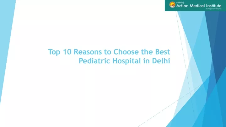 top 10 reasons to choose the best pediatric hospital in delhi