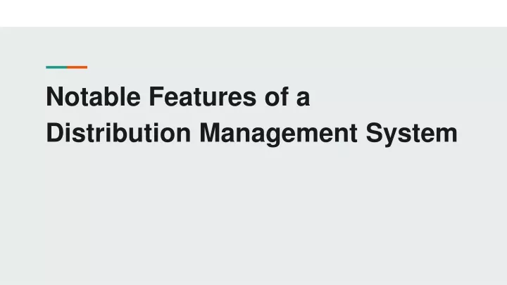 notable features of a distribution management system