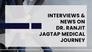 Interviews & News On Dr. Ranjit Jagtap Medical Journey