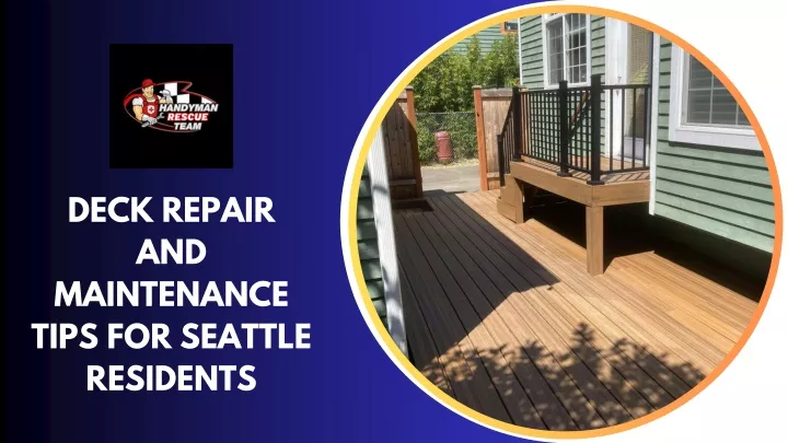 deck repair and maintenance tips for seattle