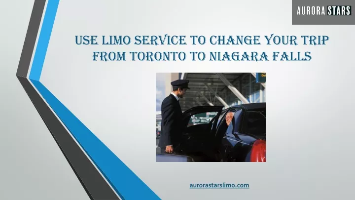 use limo service to change your trip from toronto to niagara falls