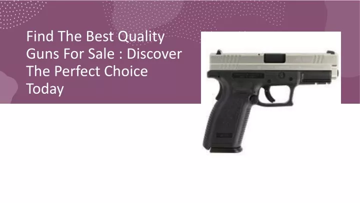 find the best quality guns for sale discover the perfect choice today