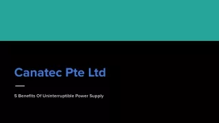 Canatec Pte Ltd - 5 Benefits Of Uninterruptible Power Supply
