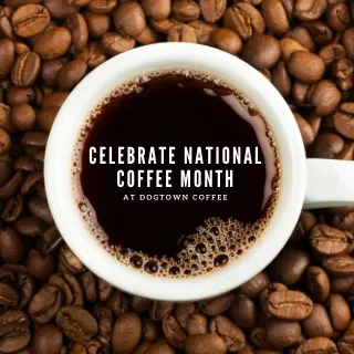 Celebrate National Coffee Month at Dogtown Coffee