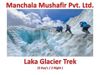 Exploring Laka Glacier: A Majestic Himalayan Trekking Adventure