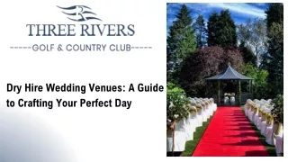 Dry Hire Wedding Venues: A Guide to Crafting Your Perfect Day