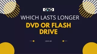 Which Lasts Longer DVD OR Flash Drive