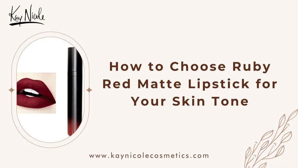 PPT - How to Choose Ruby Red Matte Lipstick for Your Skin Tone ...