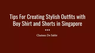 Tips For Creating Stylish Outfits with Boy Shirt and Shorts in Singapore