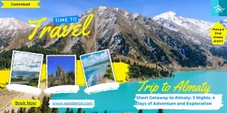 Short Getaway to Almaty 3 Nights, 4 Days of Adventure and Exploration