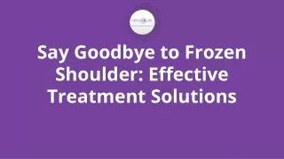 Say Goodbye to Frozen Shoulder_ Effective Treatment Solutions