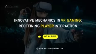 Innovative Mechanics In VR Gaming Redefining Player Interaction