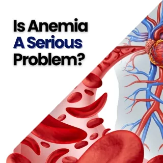 Is anemia a serious problem?