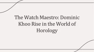 The Watch Maestro: Dominic Khoo Rise in the World of Horology