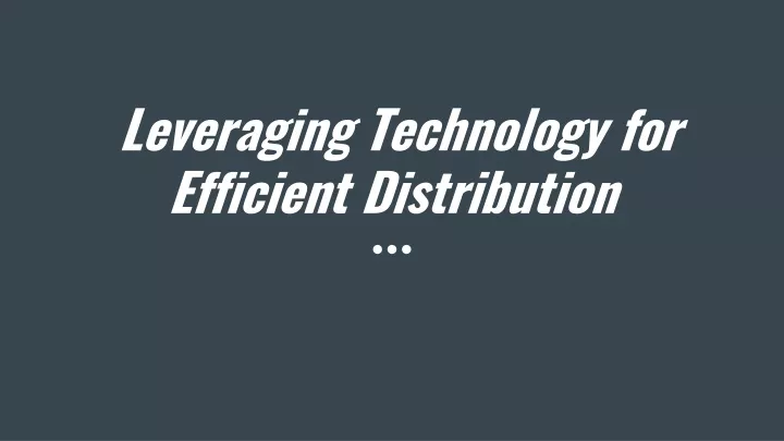 leveraging technology for efficient distribution