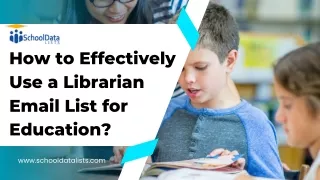 How to Effectively Use a Librarian Email List for Education