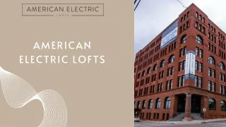 American Electric Lofts: Your Gateway to Stylish, Historic Apartments