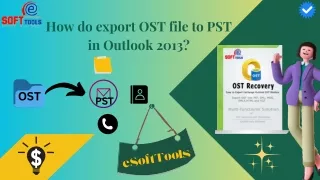 How do export OST file to PST in Outlook 2013