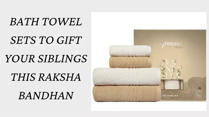 bath towel sets to gift your siblings this raksha