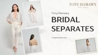 Transform Your Wedding Look with Tony Hamawy’s Bespoke Bridal Separates