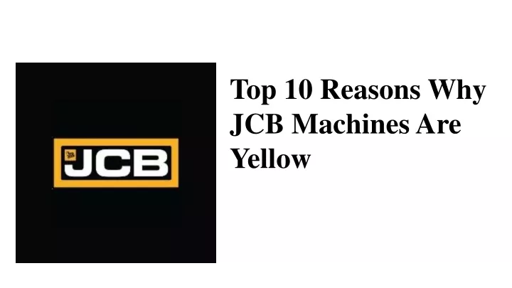 top 10 reasons why jcb machines are yellow