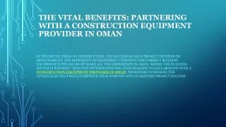 The Vital Benefits: Partnering with a Construction Equipment Provider in Oman