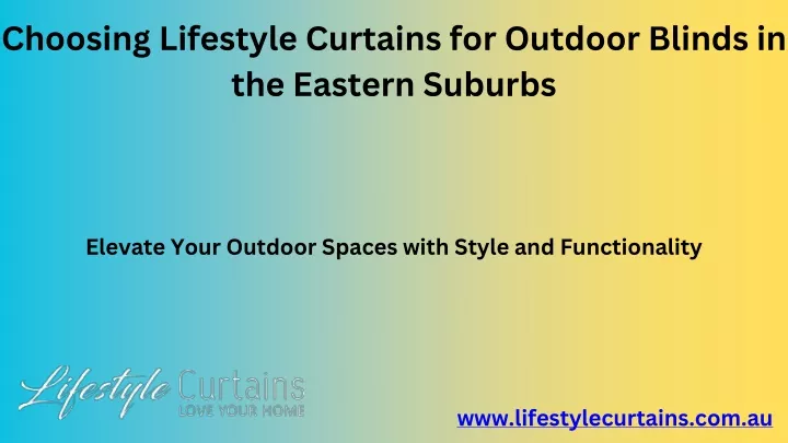 choosing lifestyle curtains for outdoor blinds