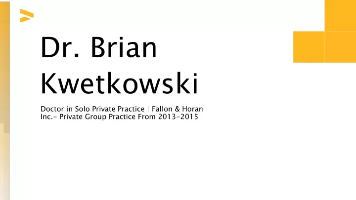 dr brian kwetkowski doctor in solo private