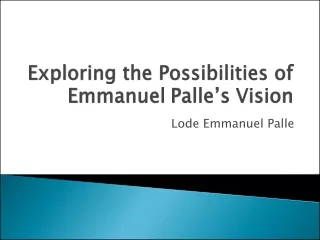 Exploring the Possibilities of Emmanuel Palle’s Vision