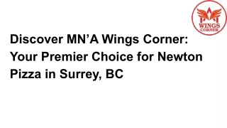 Discover MN’A Wings Corner_ Your Premier Choice for Newton Pizza in Surrey, BC