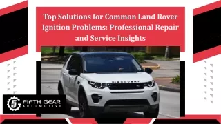 Top Solutions for Common Land Rover Ignition Problems Professional Repair and Service Insights