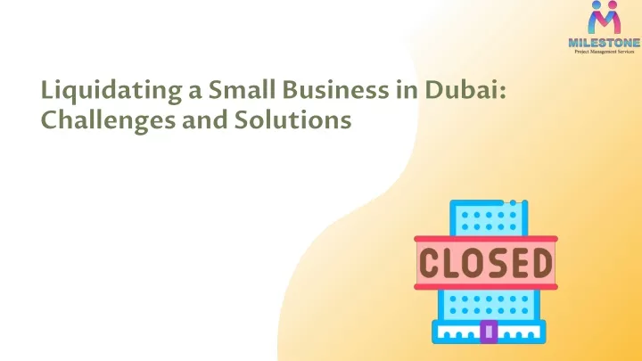 liquidating a small business in dubai challenges and solutions