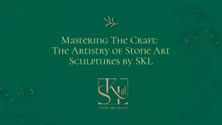 Mastering The Craft: The Artistry of Stone Art Sculptures by SKL