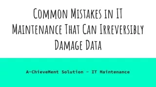 Common Mistakes in IT Maintenance That Can Irreversibly Damage Data