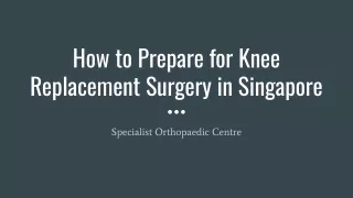 How to Prepare for Knee Replacement Surgery in Singapore