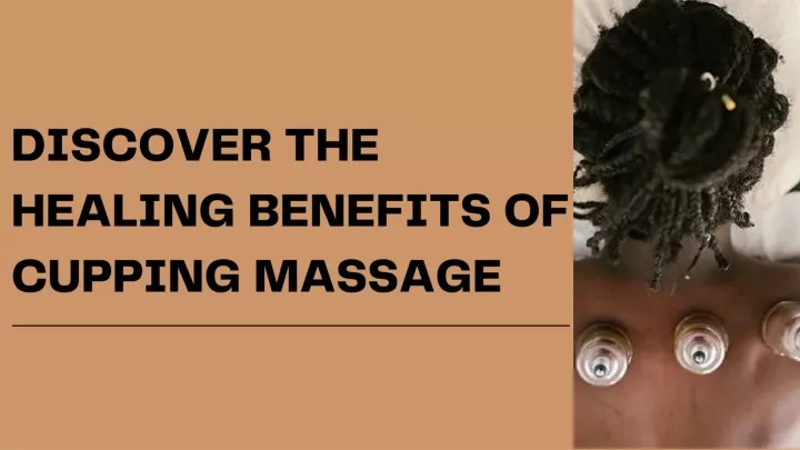 discover the healing benefits of cupping massage