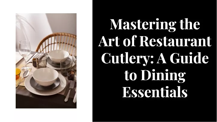 mastering the art of restaurant cutlery a guide