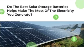 Do The Best Solar Storage Batteries Helps Make The Most Of The Electricity You Generate