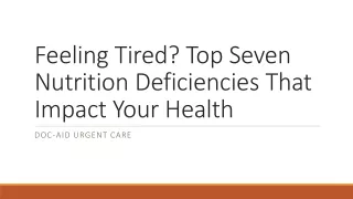 Feeling Tired? Top Seven Nutrition Deficiencies That Impact Your He