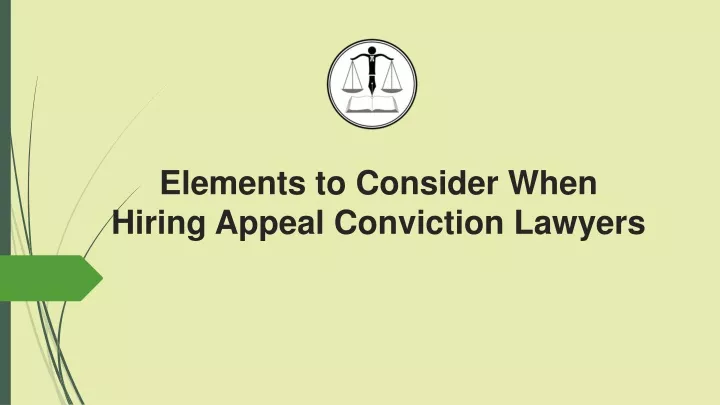 elements to consider when hiring appeal conviction lawyers